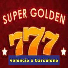 valencia x barcelona